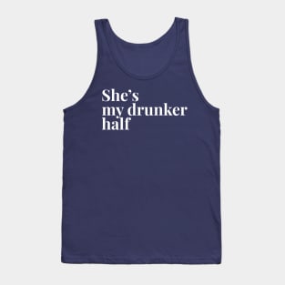 She's My Drunker Half Tank Top